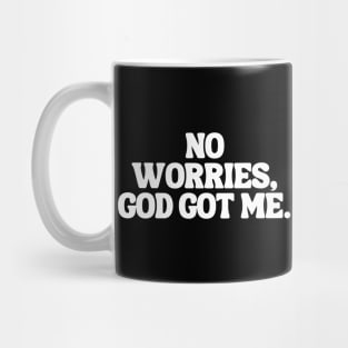 No Worries, God Got Me. Mug